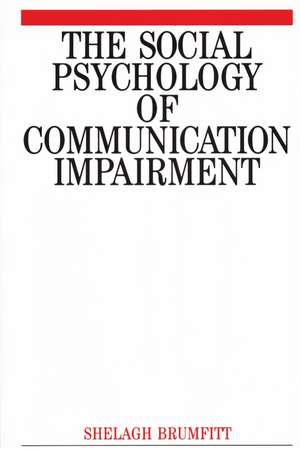 The Social Psychology of Communication Impairments de S Brumfitt