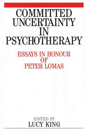 Committed Uncertainty in Psychotherapy de L. King