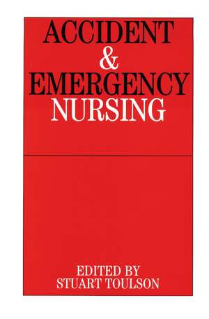 Accident and Emergency Nursing de S Toulson