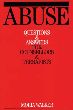 Abuse – Questions and Answers for Counsellors and Therapists de M. Walker