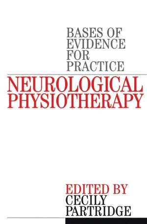 Neurological Physiotherapy: Evidence Based Case Reports de Cecily Partridge