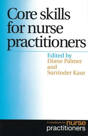 Core Skills for Nurse Practitioners – A Handbook for Nurse Practitioners de D Palmer