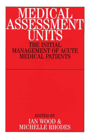 Medical Assessment Units – The Initial Management of Acute Medical Patients de I Wood