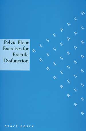 Pelvic Floor Exercises for Erectile Dysfunction de G Dorey