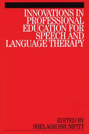 Innovations in Professional Education for Speech and Language Therapy de S Brumfitt