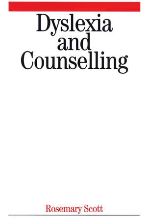 Dyslexia and Counselling de R Scott