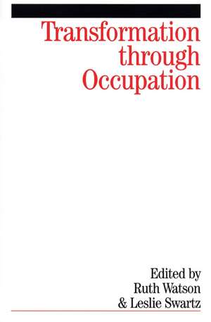 Transformation Through Occupation – Human Occupation in Context de RM Watson