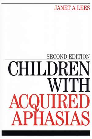 Children with Acquired Aphasia 2e de J Lees