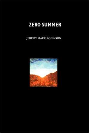 Zero Summer de Jeremy Mark Robinson