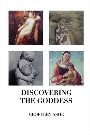 Discovering the Goddess de Geoffrey Ashe