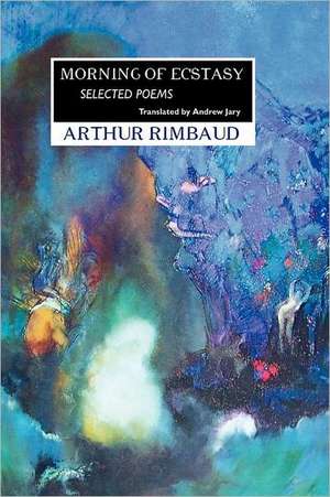 Morning of Ecstasy de Arthur Rimbaud