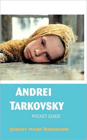 Andrei Tarkovsky de Jeremy Mark Robinson