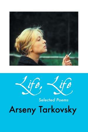 Life, Life de Arseny Tarkovsky