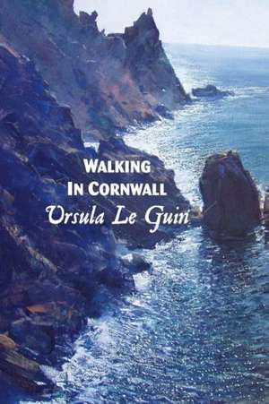 Walking in Cornwall de Ursula Le Guin