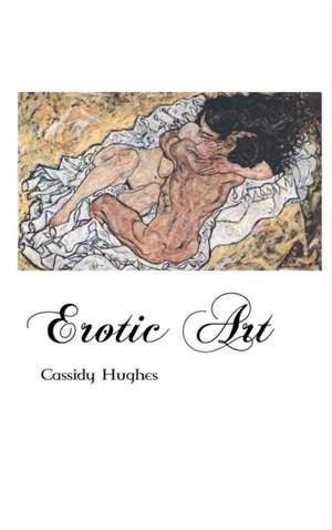 EROTIC ART de Cassidy Hughes