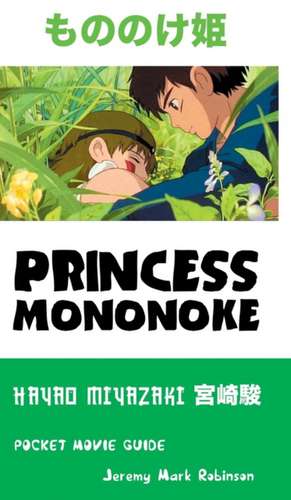 Princess Mononoke: Pocket Movie Guide de Jeremy Mark Robinson