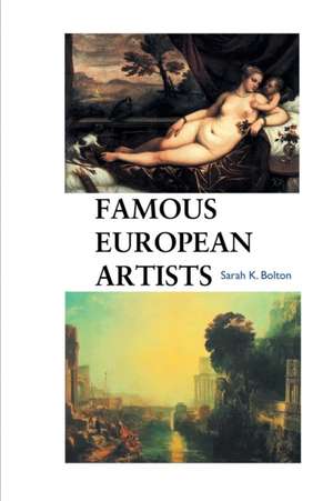 FAMOUS EUROPEAN ARTISTS de Sarah K. Bolton