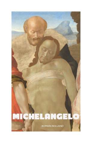 MICHELANGELO de Romain Rolland