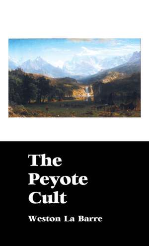 THE PEYOTE CULT de Weston La Barre