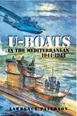 U-boats in the Mediterranean 1941-1944 de Lawrence Paterson