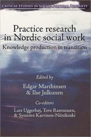 Practice Research in Nordic Social Work: Knowledge Production in Transition de Edgar Marthinsen