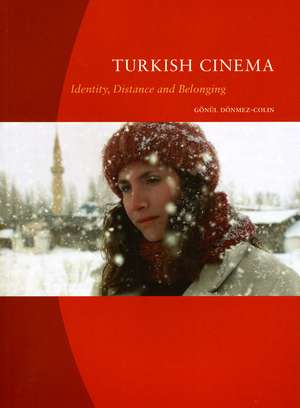 Turkish Cinema: Identity, Distance and Belonging de Gönül Dönmez-Colin