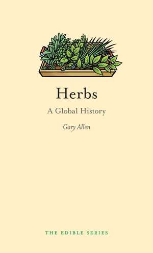 Herbs: A Global History de Gary Allen