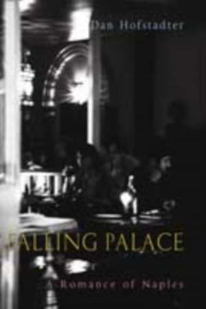 Falling Palace: A Romance of Naples de Dan Hofstadter