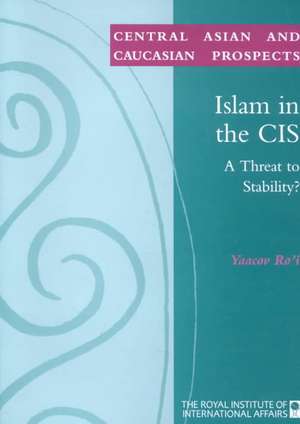 Islam in the CIS: A Threat to Stability? de Yaacov Ro'i