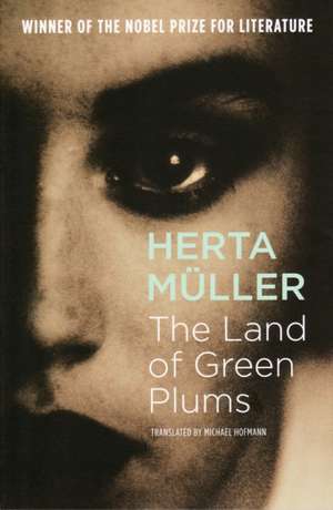 The Land Of Green Plums de Herta Muller