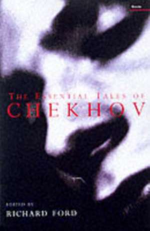 The Essential Tales Of Chekhov de A. P. Chekhov