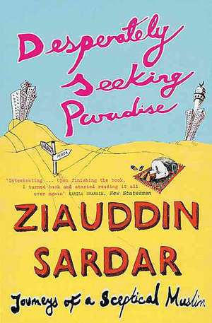 Desperately Seeking Paradise de Ziauddin Sardar