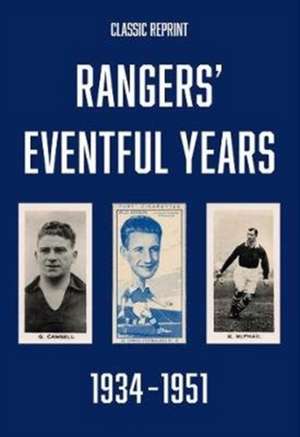 Classic Reprint : Rangers' Eventful Years 1934 to 1951 de Michael Robinson