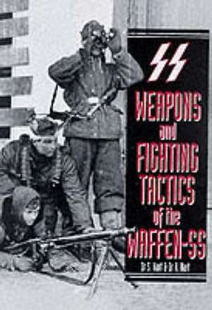 Weapons and Fighting Tactics of the Waffen-SS de Stephen Hart