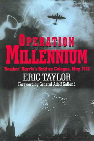 Operation Millennium: Bomber Harris's Raid on Cologne May 1942 de Eric Taylor