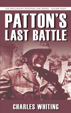 Patton's Last Battle de Charles Whiting