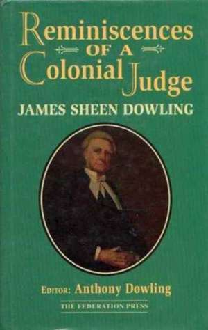 Reminiscences of a Colonial Judge de Anthony Dowling