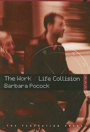 The Work/Life Collision de Barbara Pocock