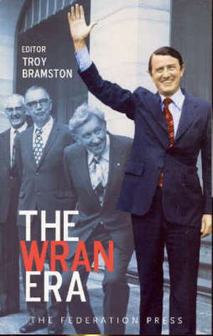 The Wran Era de Troy Bramston