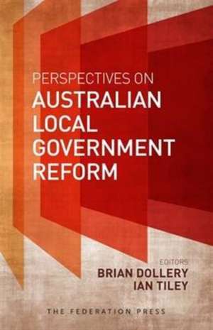 Perspectives on Australian Local Government Reform de Brian Dollery