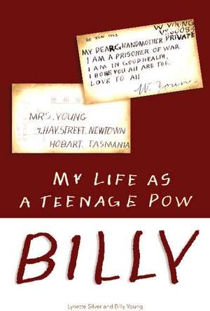 Billy: My Life as a Teenage POW de William (Billy) Young