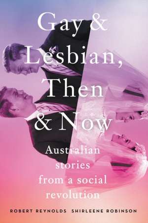 Gay and Lesbian, Then and Now de Robert Reynolds