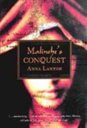 Malinche's Conquest de Anna Lanyon