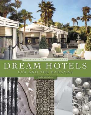 Dream Hotels USA &amp; The Bahamas: Architectural Hideaways de Janelle McCulloch