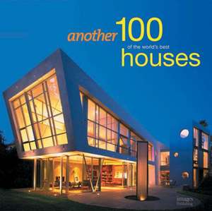 Another 100 of the World's Best Houses de The Images Publishing Group