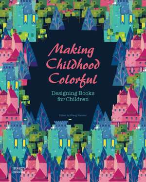 Making Childhood Colorful de The Images Publishing Group