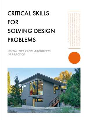 Critical Skills for Design Problem-Solving: Thinking like an Architect de The Images Publishing Group