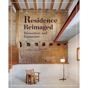 Residences Reimagined: Renovation and Expansion de The Images Publishing Group