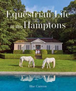 Equestrian Life in the Hamptons de Blue Carreon