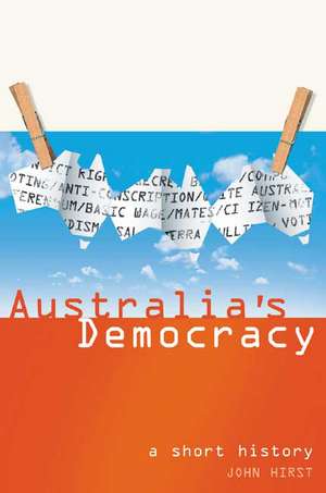 Australia's Democracy: A Short History de John Hirst